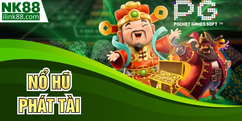 Nổ Hũ Phát Tài - Trò Chơi Quay Thưởng Đỉnh Cao Tại NK88