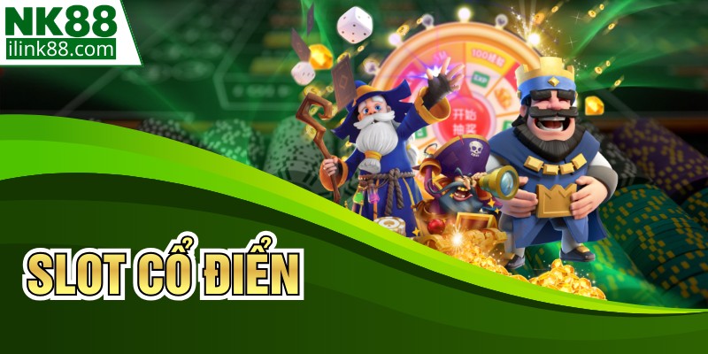 Slot Cổ Điển - Trải Nghiệm Quay Hũ Đẳng Cấp Tại NK88